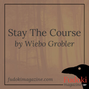 Stay The Course by Wiebo Grobler
