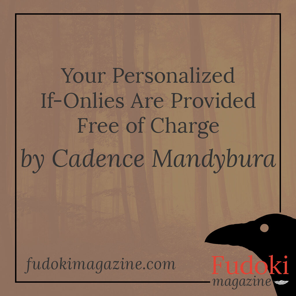 Your Personalized If-Onlies Are Provided Free of Charge by Cadence Mandybura